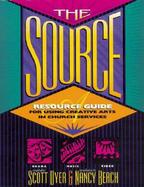The Source: A Resource Guide for Using Creative Arts in Church Services cover