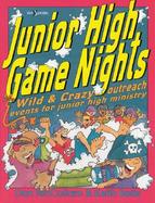 Junior High Game Nights: Wild and Crazy Outreach Events for Junior High Ministry cover