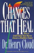 Changes That Heal How to Understand Your Past to Ensure a Healthier Future cover