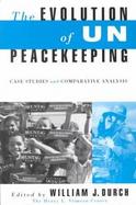 Evolution of U N Peacekeeping: Case Studies & Comparative Analysis cover