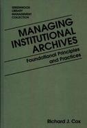 Managing Institutional Archives: Foundational Principles and Practices cover