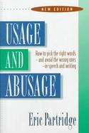 Usage and Abusage: How to Pick the Right Words and Avoid the Wrong Ones in Speech and Writing... cover