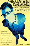 Welcome to the Real World: You've Got an Education, Now Get a Life! cover