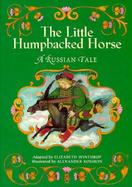 The Little Humpbacked Horse: A Russian Tale cover