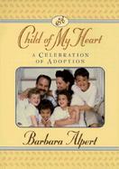 Child of My Heart: A Celebration of Adoption cover