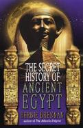 The Secret History of Ancient Egypt cover