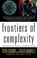 Frontiers of Complexity The Search for Order in a Chaotic World cover