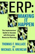 Erp Making It Happen  The Implementers' Guide to Success With Enterprise Resource Planning cover
