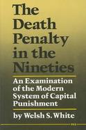 The Death Penalty in the Nineties An Examination of the Modern System of Capital Punishment cover