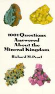 1001 Questions Answered about the Mineral Kingdom cover