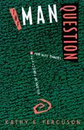 The Man Question Visions of Subjectivity in Feminist Theory cover