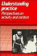 Understanding Practice Perspectives on Activity and Context cover