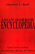 Asian Horror Encyclopedia Asian Horror Culture in Literature, Manga, and Folklore cover