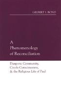A Phenomenology of Reconciliation: Diasporic Community, Cerole Consciousness, and the Religious Life of Paul cover