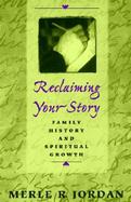 Reclaiming Your Story Family History and Spiritual Growth cover
