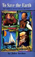 To Save the Earth: The American Environmental Movement cover