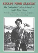 Escape from Slavery The Boyhood of Frederick Douglass in His Own Words cover