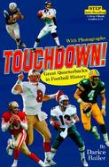 Touchdown!: Great Quarterbacks in Football History cover