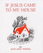 If Jesus Came to My House cover