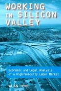 Working in Silicon Valley Economic and Legal Analysis of a High-Velocity Labor Market cover
