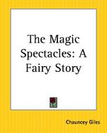 The Magic Spectacles: A Fairy Story cover
