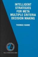 Intelligent Strategies for Meta Multiple Criteria Decision Making cover