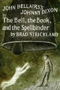 John Bellairs' Johnny Dixon in the Bell, the Book, and the Spellbinder cover