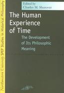 The Human Experience of Time The Development of Its Philosophic Meaning cover