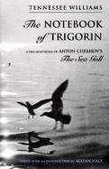 The Notebook of Trigorin A Free Adaptation of Anton Chekhov's the Sea Gull cover