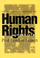 The Evolution of International Human Rights: Visions Seen cover