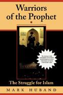 Warriors of the Prophet The Struggle for Islam cover