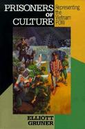 Prisoners of Culture Representing the Vietnam Pow cover