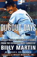 Dugout Days: Untold Tales and Leadership Lessons from the Extraordinary Career of Billy Martin cover
