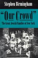 Our Crowd The Great Jewish Families of New York cover