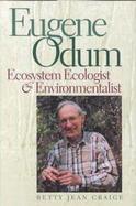 Eugene Odum: Ecosystem Ecologist and Environmentalist cover