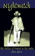 Nightwatch The Politics of Protest in the Andes cover