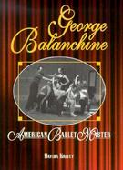 George Balanchine American Ballet Master cover