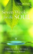 Seven Weeks for the Soul A Reflective Journey for Lent or Other Times of Renewal cover