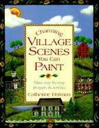 Charming Village Scenes You Can Paint cover