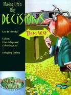 Making Life's Big Decisions Law or Liberty--Failure, Friendship, and Following God--Debating Dating cover