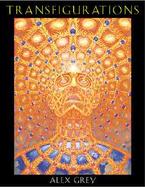 Transfigurations Alex Grey ; With Contributions by Albert Hofmann ... Et Al cover