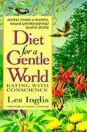 Diet for a Gentle World: Eating with Conscience cover