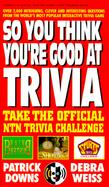 So You Think You're Good at Trivia: Take the Official Ntn Trivia Challenge cover