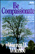 Be Compassionate A Call to Be More Like the Saviour cover