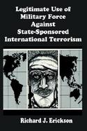 Legitimate Use of Military Force Against State-Sponsored International Terrorism cover