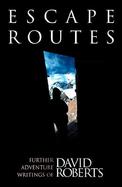 Escape Routes Further Adventure Writings of David Roberts cover