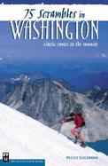 75 Scrambles in Washington Classic Routes to the Summits cover