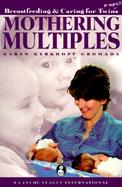 Mothering Multiples Breastfeeding & Caring for Twins or More cover