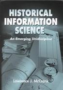 Historical Information Science An Emerging Unidiscipline cover