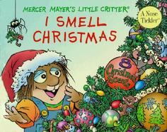 I Smell Christmas: A Little Critter Scratch and Sniff Book cover